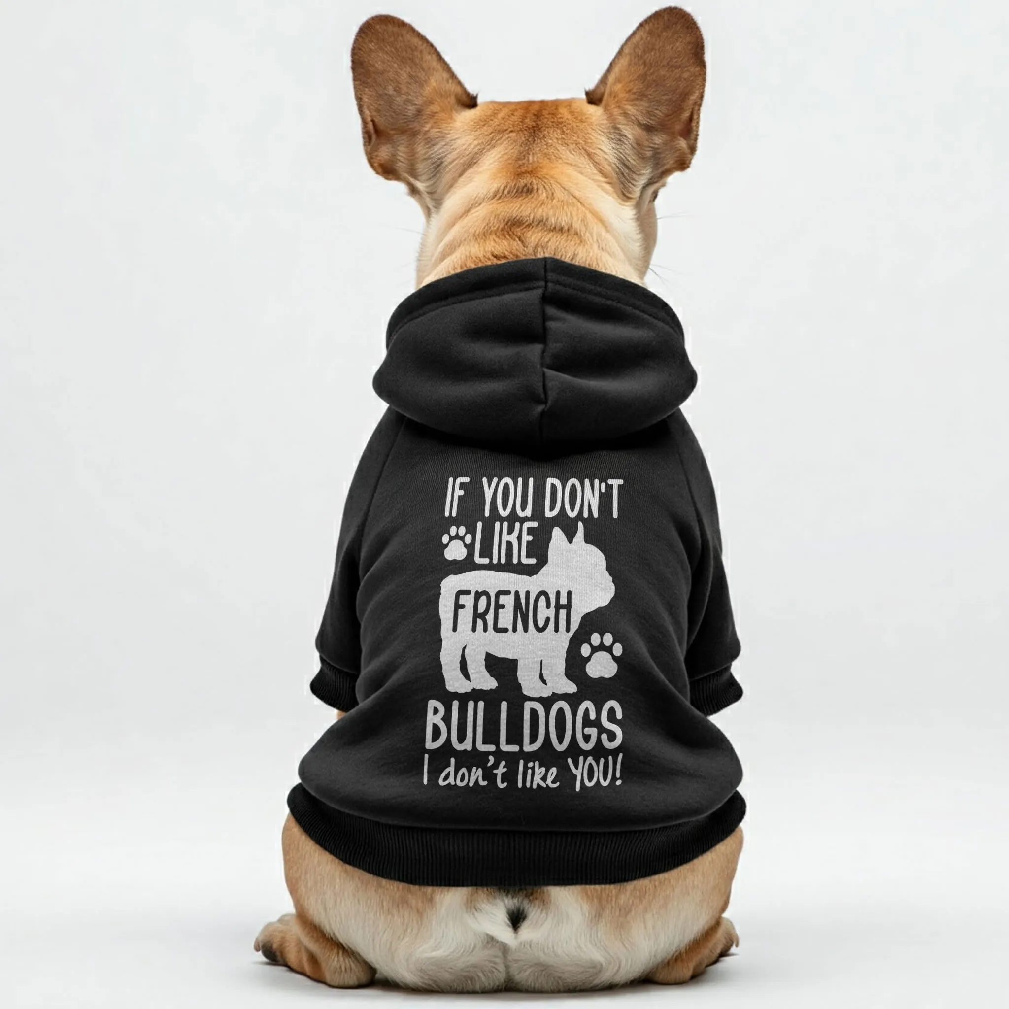 If you dont like French Bulldogs, I dont like YOU! - Personalized French Bulldog Hoodies with Funny Quotes – Stylish, Cozy, and Premium 100% Cotton