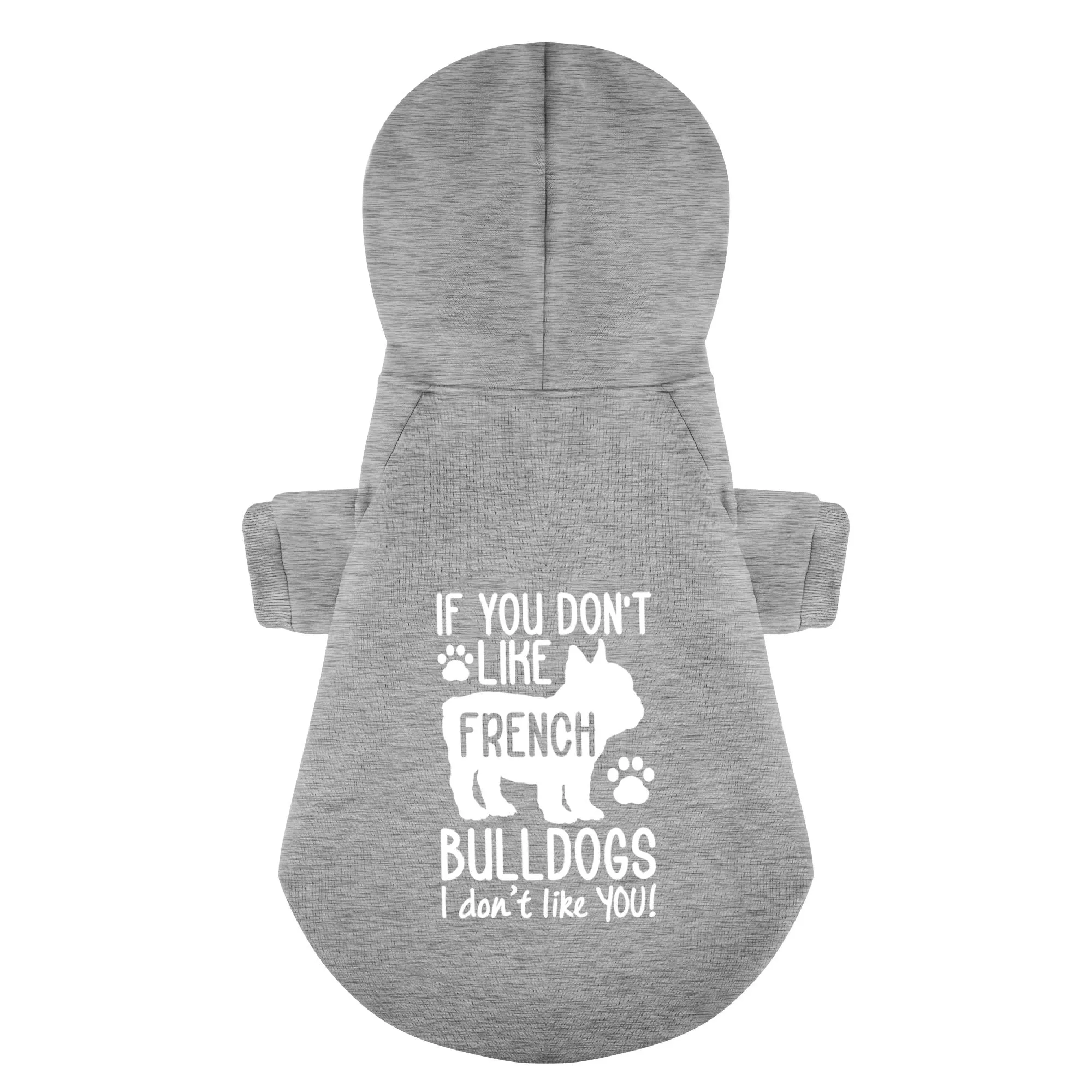 If you dont like French Bulldogs, I dont like YOU! - Personalized French Bulldog Hoodies with Funny Quotes – Stylish, Cozy, and Premium 100% Cotton